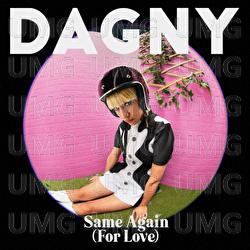 Same Again (For Love) - Dagny