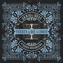 There's a Day a Comin' - Daniel Doss