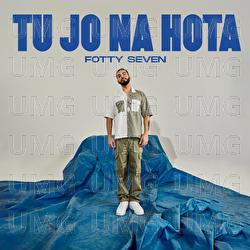 Tu Jo Na Hota - Fotty Seven
