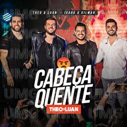 Cabe&ccedil;a Quente - Theo & Luan, &Iacute;caro E Gilmar