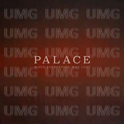 When Everything Was Lost - Palace