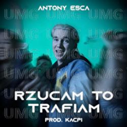 Rzucam To Trafiam - Antony Esca, Kacpi