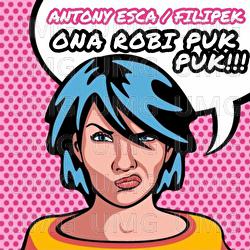 Ona Robi Puk Puk - Antony Esca, Filipek
