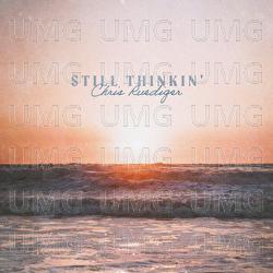 Still Thinkin' - Chris Ruediger