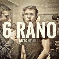 6 Rano - Antony Esca