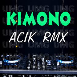 Kimono - Acik RMX