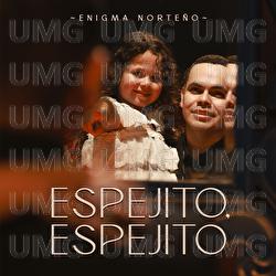 Espejito, Espejito - Enigma Norteño