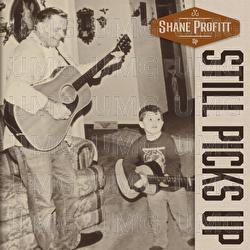 Still Picks Up - Shane Profitt