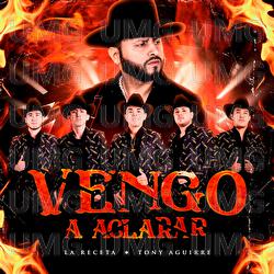Vengo A Aclarar - La Receta, Tony Aguirre