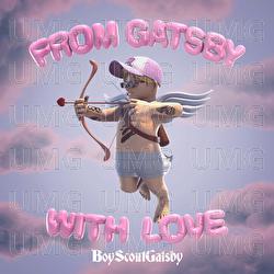FROM GATSBY WITH LOVE - BOY $COUT GATSBY
