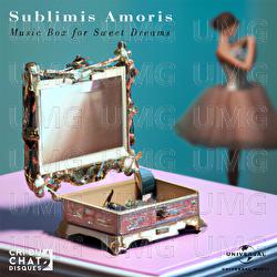 MUSIC BOX FOR SWEET DREAMS - Sublimis Amoris