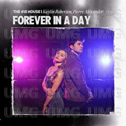 Forever In A Day - The 615 House, Kaylin Roberson, Pierre Alexander