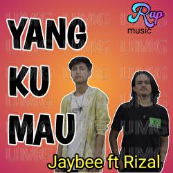 Yang Ku Mau - Jaybee, Rizal
