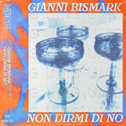 Non dirmi di no - Gianni Bismark