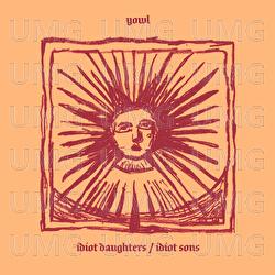 Idiot Daughters, Idiot Sons - YOWL