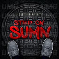 Step On Sumn - Jdot Breezy