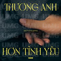 Thuong Anh Hon Tinh Yeu - GiGi Huong Giang