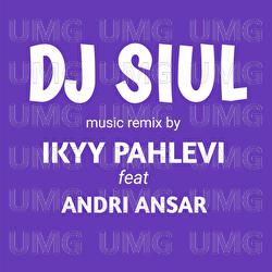 DJ Siul - Ikyy Pahlevii, Andri Ansar