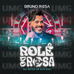 Rol&ecirc; Do Rosa - Bruno Rosa