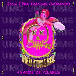 Essa &Eacute; Pra Transar Chorando - Meu  Funeral, Xande de Pilares