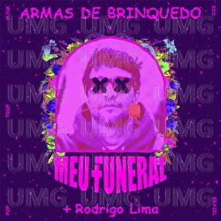 Armas De Brinquedo - Meu  Funeral, Rodrigo Lima