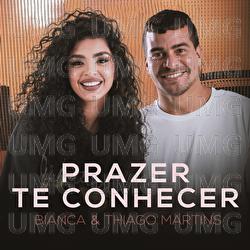 Prazer Te Conhecer - Bianca, Thiago Martins