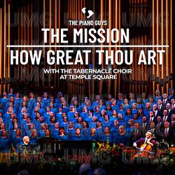 The Mission / How Great Thou Art - The Piano Guys, The Tabernacle Choir at Temple Square