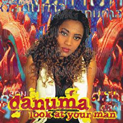 Look At Your Man - Danuma