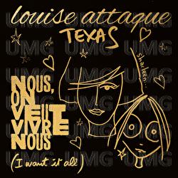 Nous, on veut vivre nous (I want it all) - Louise Attaque, Texas