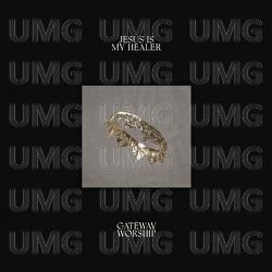 Jesus Is My Healer - Gateway Worship, Jessie Harris