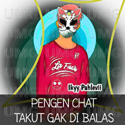 Pengen Chat Takut Gak Dibalas - Ikyy Pahlevii