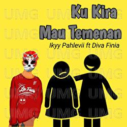 Ku Kira Mau Temenan - Ikyy Pahlevii, Diva Finia