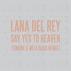 Say Yes To Heaven - Lana Del Rey