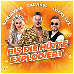 Bis die H&uuml;tte explodiert - Alpenlydia, Calvin92, Lucky Lux