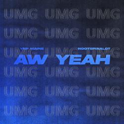 Aw Yeah - YNP Maine, Ndotspinalot