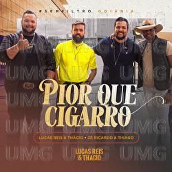 Pior Que Cigarro - Lucas Reis & Th&aacute;cio, Z&eacute; Ricardo & Thiago