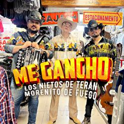 Me Gancho - Los Nietos De Ter&aacute;n, Morenito De Fuego