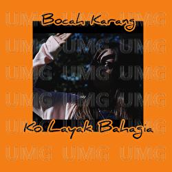 Ko Layak Bahagia - Bocah Karang