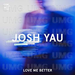 Love Me Better - Josh Yau