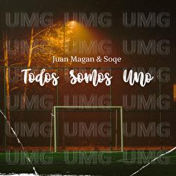Todos Somos Uno - Juan Magán, Soqe