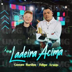 Ladeira Acima - Gustavo Bardim, Felipe Ara&uacute;jo