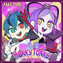 Honky Tonky Night - FAKE TYPE., KANKAN