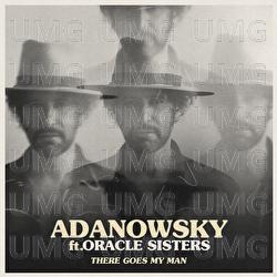 There Goes My Man - Adanowsky, Oracle Sisters