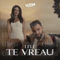 Te vreau - Lele, Manele VTM
