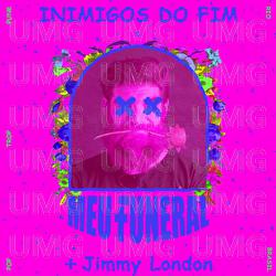 Inimigos Do Fim - Meu  Funeral, Jimmy London