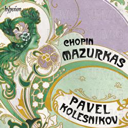 Chopin: Mazurkas - Pavel Kolesnikov