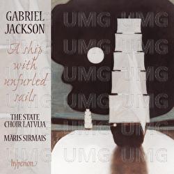Gabriel Jackson: A Ship with Unfurled Sails & Other Choral Works - State Choir Latvia, Māris Sirmais