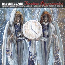 MacMillan: Tenebrae Responsories & Other Choral Works - Westminster Cathedral Choir, London Brass, Martin Baker