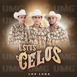 Estos Celos - Los Luna