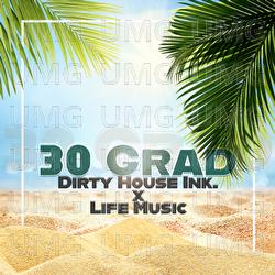 30 Grad - Dirty House Ink., LIFE MUSIC